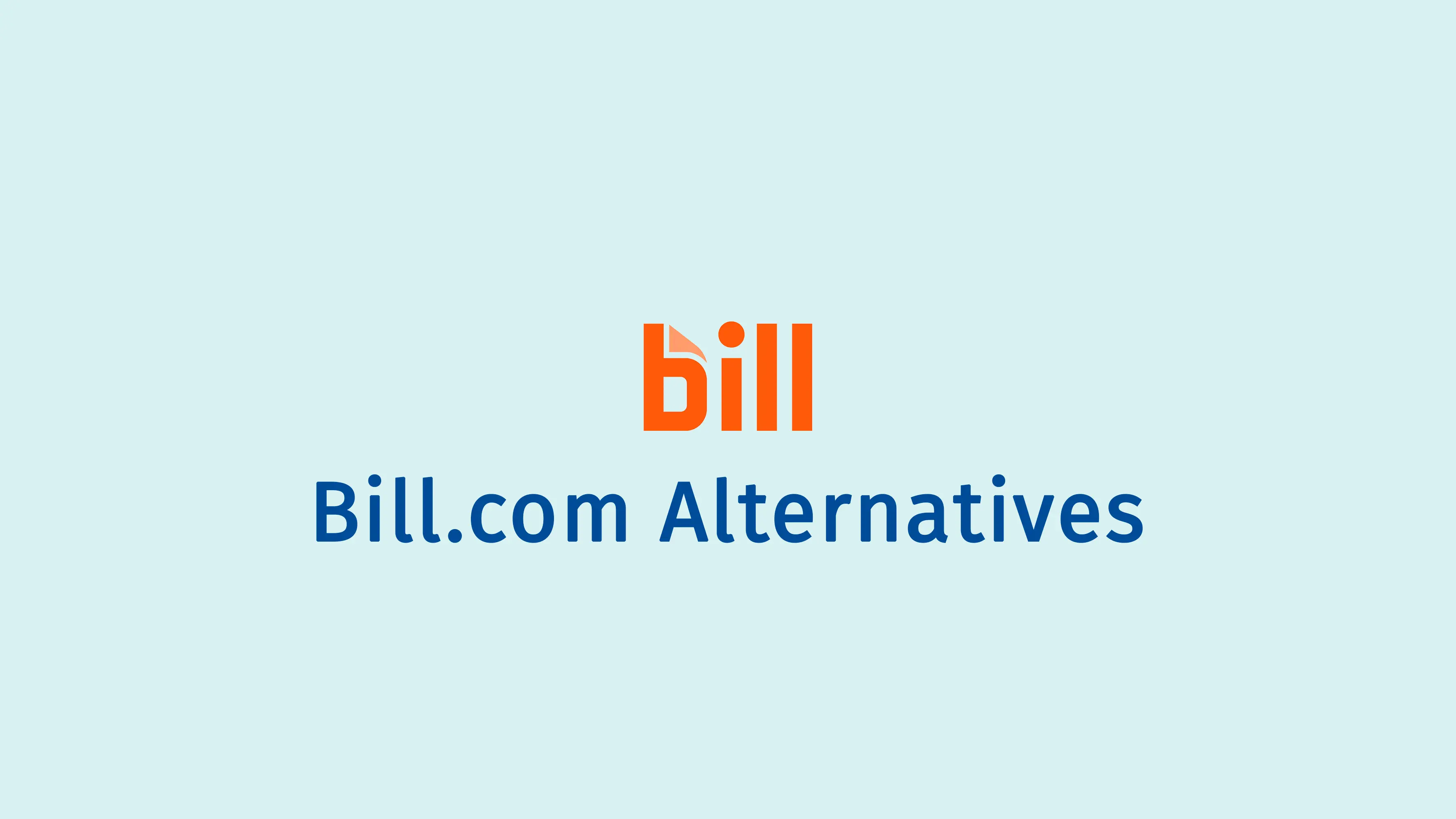 10 Best BILL (Bill.com) Alternatives for AP Automation