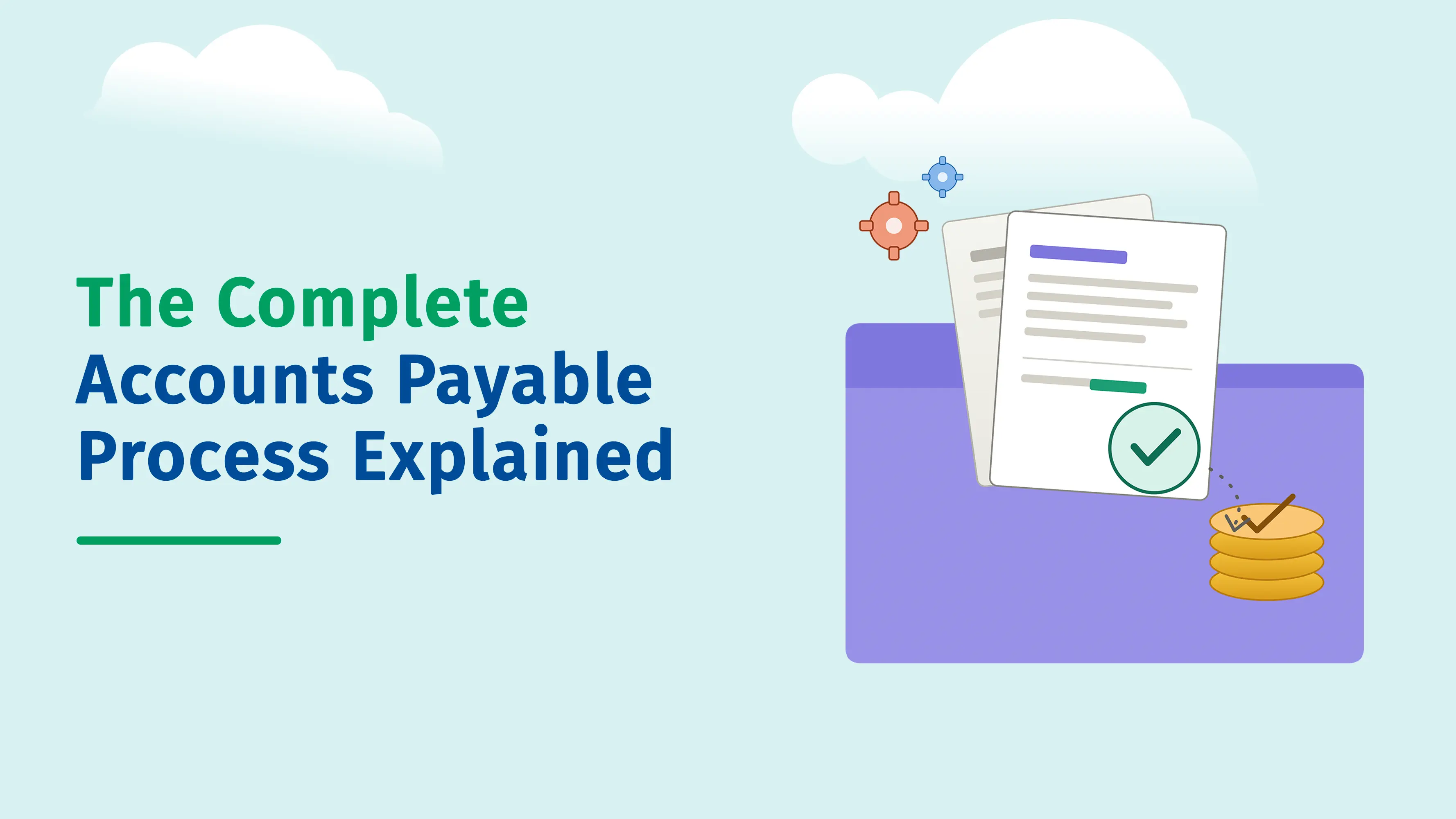 The Complete Accounts Payable Process Explained